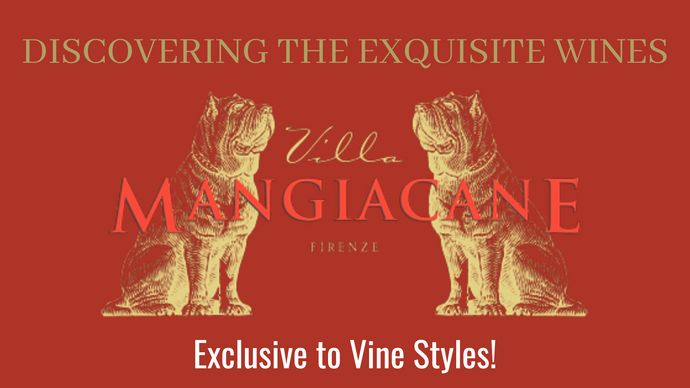 Discovering the Exquisite Wines of Villa Mangiacane Exclusive to Vine Styles!