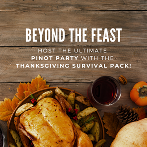 Thanksgiving Survival Pack - The Pinot Party!