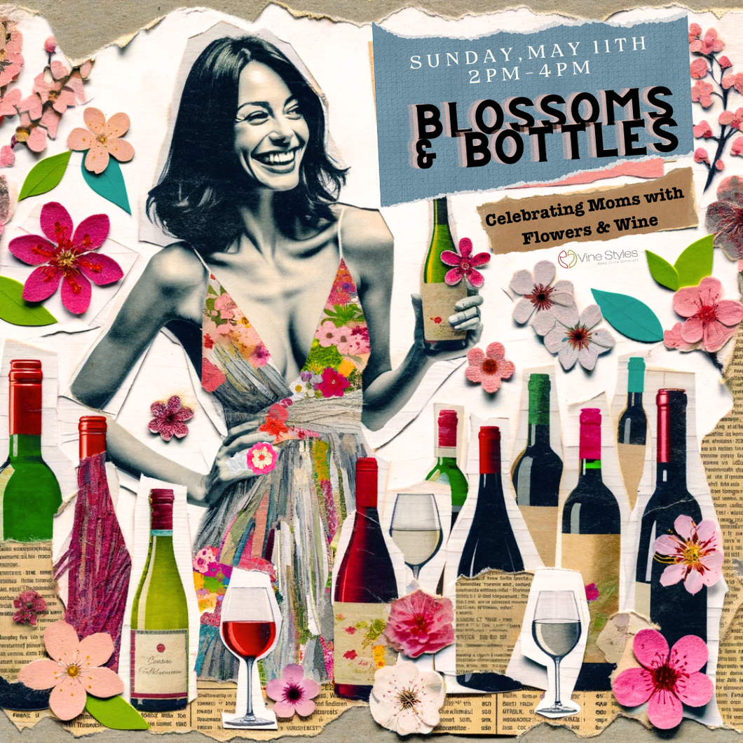 Blossoms & Bottles: Celebrating Moms with Flowers & Wine - May 11th