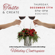 Load image into Gallery viewer, Taste &amp; Create: Holiday Centrepieces! - December 17th
